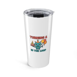 Human-N-Loop Tumbler – Turning Six